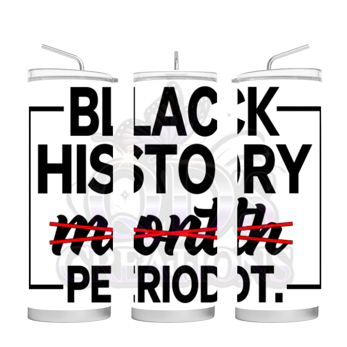Black History Periodt Tumbler