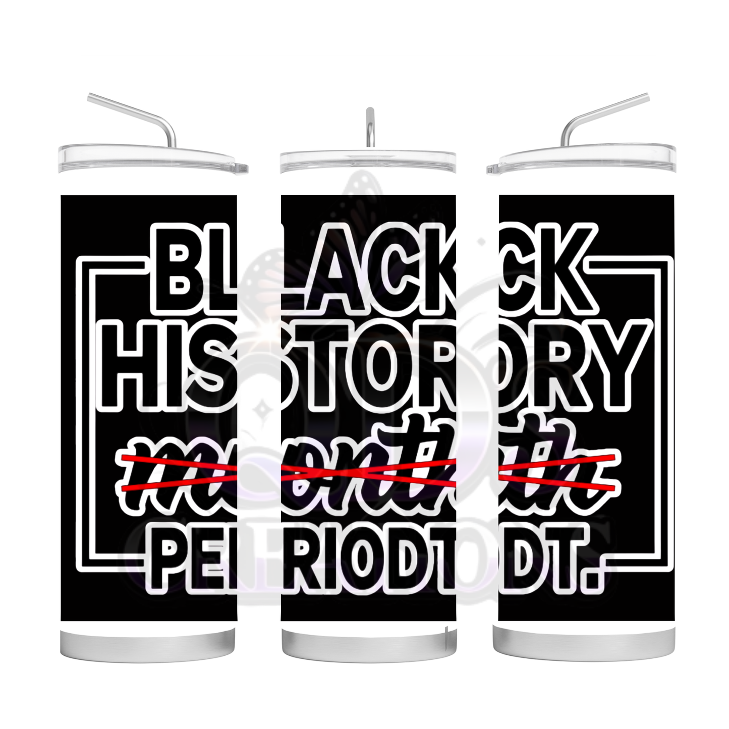 Black History Periodt Tumbler